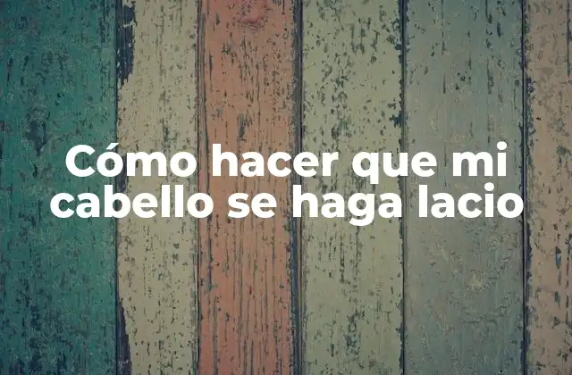 Cómo Hacer que Mi Cabello Se Haga Lacio