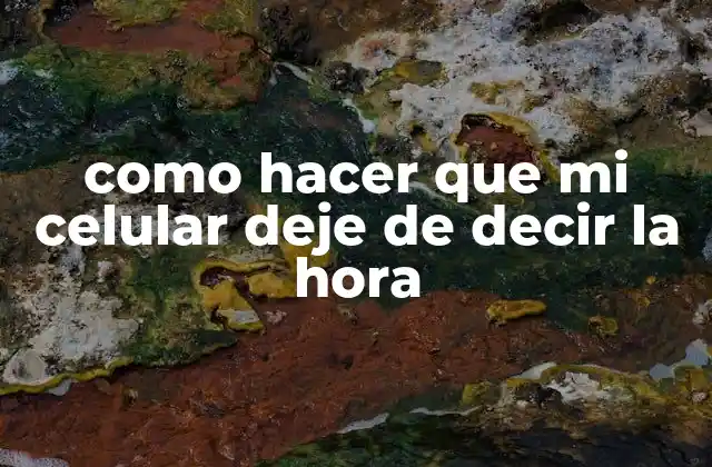 ¿Qué es la función de anuncio de hora en celulares?