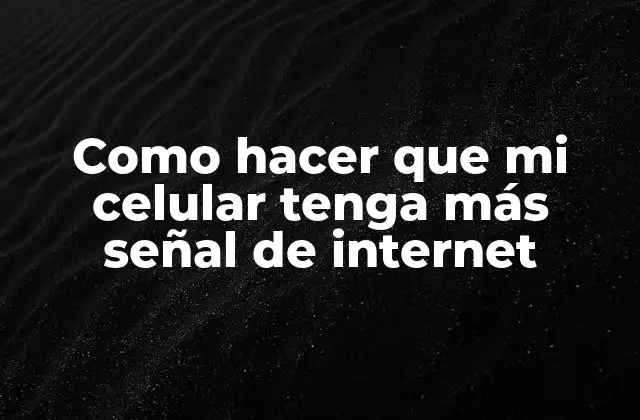 Como Hacer que Mi Celular Tenga Más Señal de Internet 2 Como hacer que mi celular tenga más señal de internet