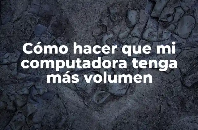 Cómo Hacer que Mi Computadora Tenga Más Volumen 2 Cómo hacer que mi computadora tenga más volumen