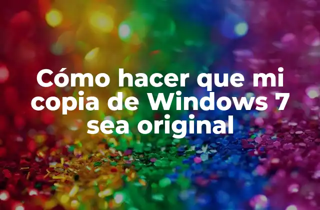 Cómo Hacer que Mi Copia de Windows 7 Sea Original