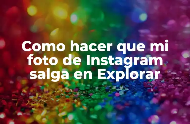 ¿Qué es Explorar en Instagram y cómo funciona?