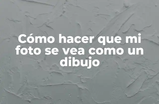 Cómo Hacer que Mi Foto Se Vea como un Dibujo 2 ¿Qué es el efecto de dibujo en una foto y para qué sirve?
