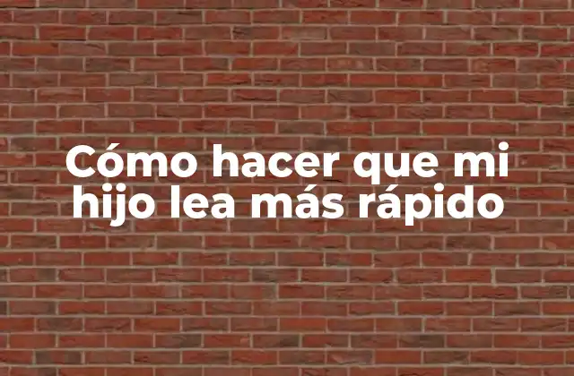 Cómo Hacer que Mi Hijo Lea Más Rápido