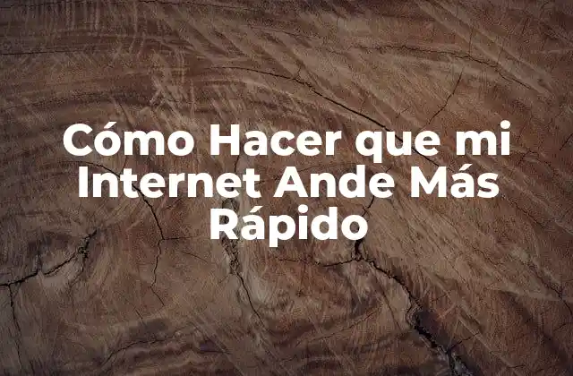 Cómo Hacer que Mi Internet Ande Más Rápido 2 Cómo Hacer que mi Internet Ande Más Rápido
