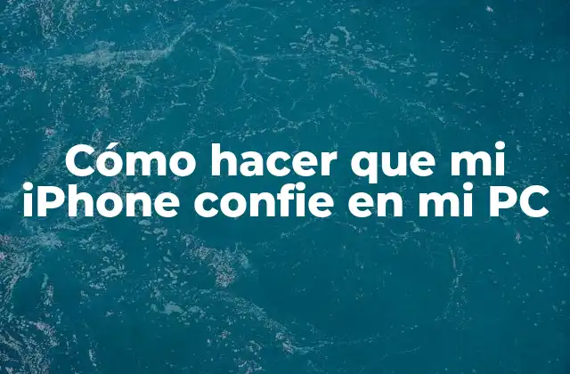 Cómo Hacer que Mi Iphone Confie en Mi Pc