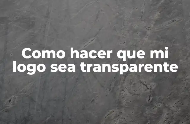 ¿Qué es un logo transparente y para qué sirve?