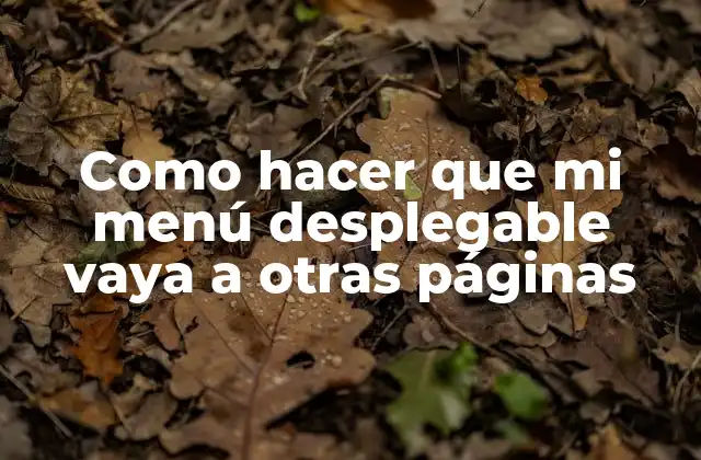 Como Hacer que Mi Menú Desplegable Vaya a Otras Páginas