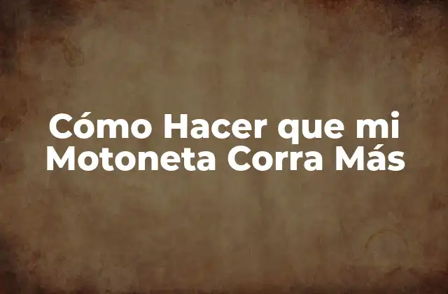 Cómo Hacer que Mi Motoneta Corra Más