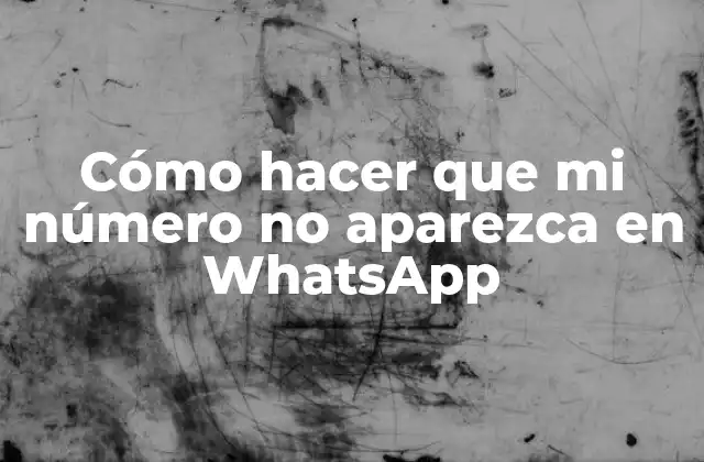 Cómo Hacer que Mi Número No Aparezca en Whatsapp 2 Cómo hacer que mi número no aparezca en WhatsApp