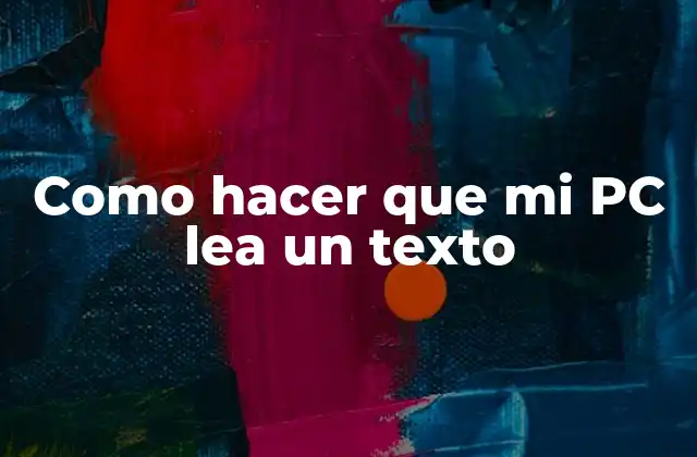 Como Hacer que Mi Pc Lea un Texto