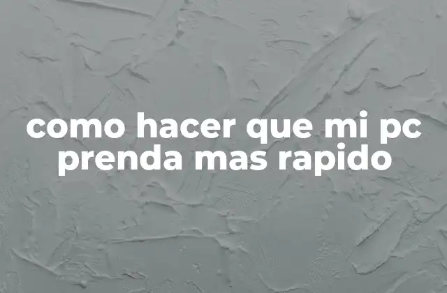 Como Hacer que Mi Pc Prenda mas Rapido