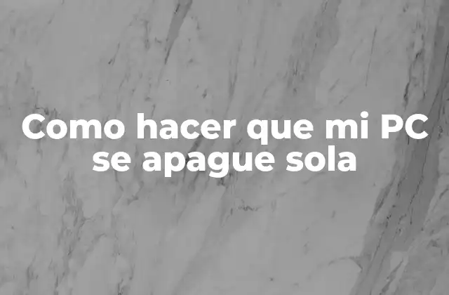 Como Hacer que Mi Pc Se Apague Sola