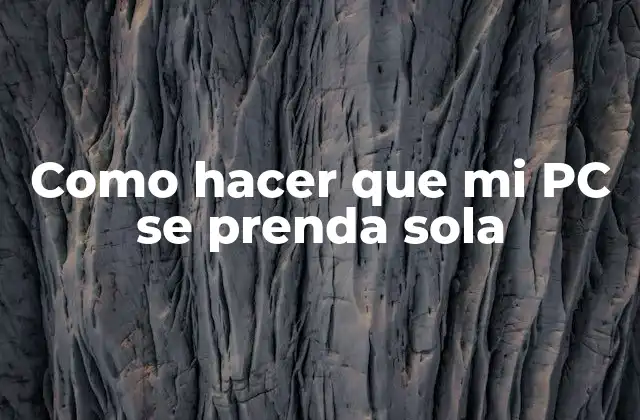 Como Hacer que Mi Pc Se Prenda Sola 2 ¿Qué es el autoencendido de la PC y para qué sirve?