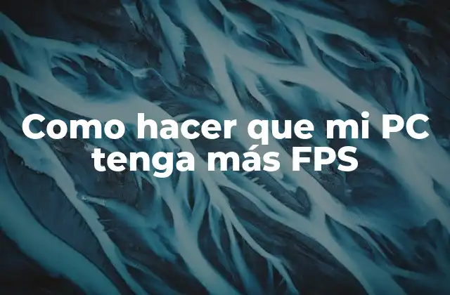 Como Hacer que Mi Pc Tenga Más Fps