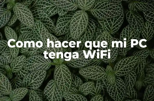 Como Hacer que Mi Pc Tenga Wifi
