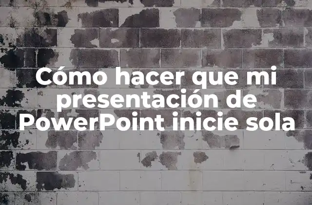 Cómo Hacer que Mi Presentación de Powerpoint Inicie Sola