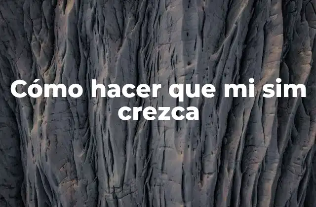 Cómo Hacer que Mi Sim Crezca 2 Cómo hacer que mi sim crezca
