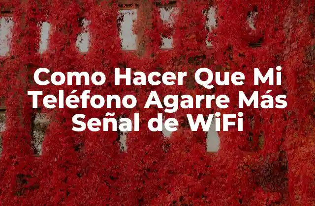 Como Hacer que Mi Teléfono Agarre Más Señal de Wifi