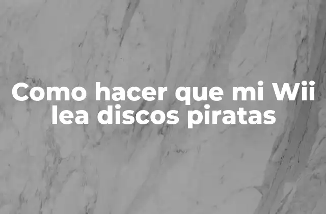 Como Hacer que Mi Wii Lea Discos Piratas