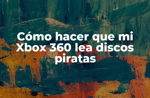 Cómo Hacer que Mi Xbox 360 Lea Discos Piratas