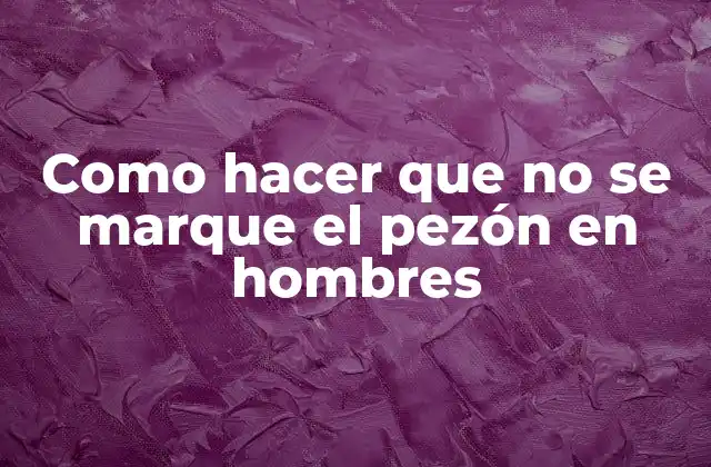 Como Hacer que No Se Marque el Pezón en Hombres