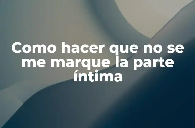 La importancia de cuidar la zona íntima