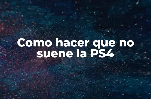 Como Hacer que No Suene la Ps4