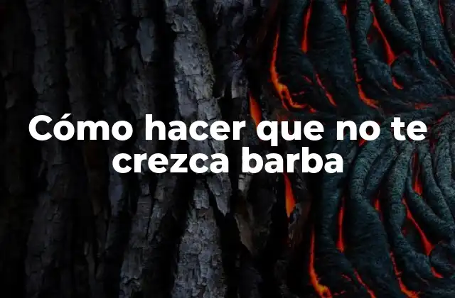 Cómo Hacer que No Te Crezca Barba 2 Cómo hacer que no te crezca barba