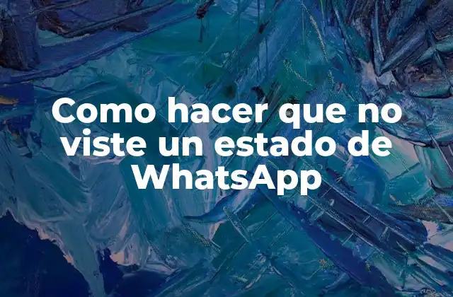 Como Hacer que No Viste un Estado de Whatsapp