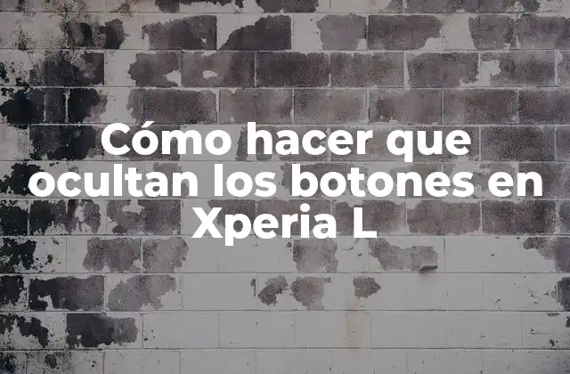 Cómo Hacer que Ocultan los Botones en Xperia L