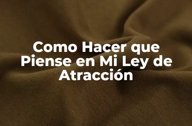 ¿Qué es la Ley de Atracción y Cómo Funciona?