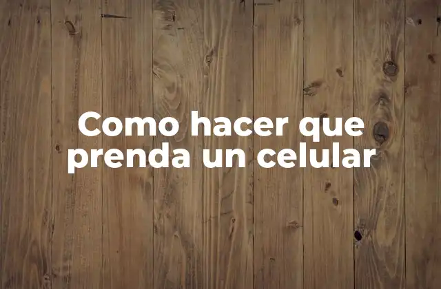 Como Hacer que Prenda un Celular