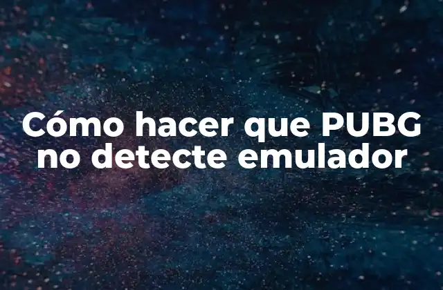 Cómo Hacer que Pubg No Detecte Emulador 2 ¿Qué es un emulador y por qué PUBG lo detecta?