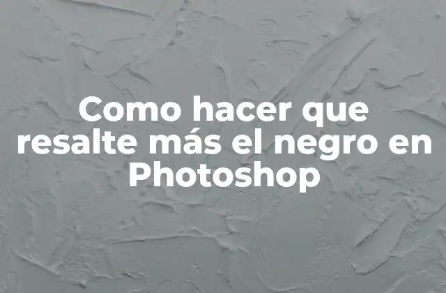 ¿Qué es resaltar el negro en Photoshop?