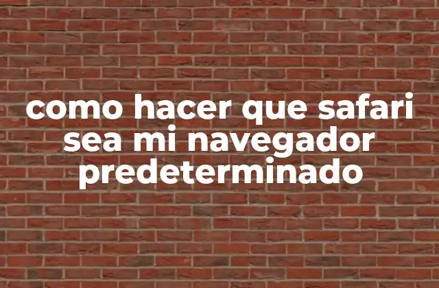 Como Hacer que Safari Sea Mi Navegador Predeterminado