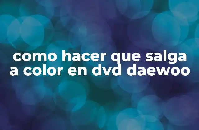 Como Hacer que Salga a Color en Dvd Daewoo