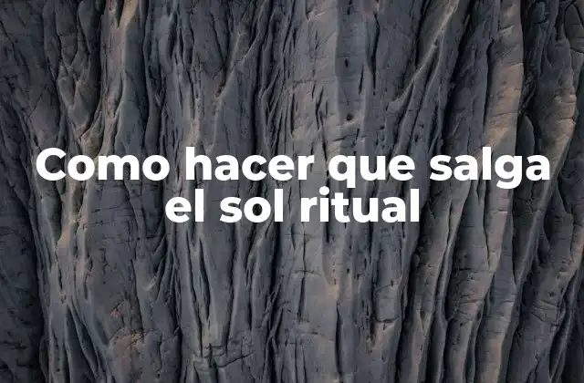 Como Hacer que Salga el Sol Ritual 2 Ritual para atraer la energía del sol