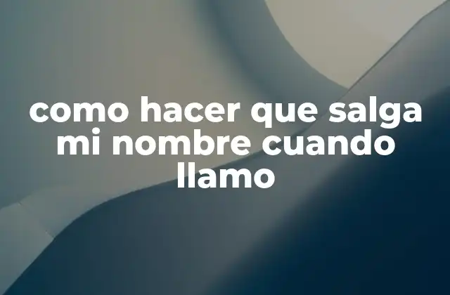 Como Hacer que Salga Mi Nombre Cuando Llamo