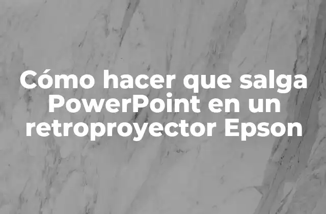 Cómo Hacer que Salga Powerpoint en un Retroproyector Epson