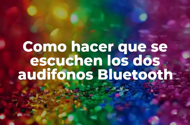 ¿Qué son los audifonos Bluetooth y cómo funcionan?