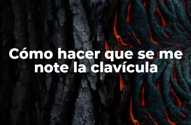 Cómo Hacer que Se Me Note la Clavícula