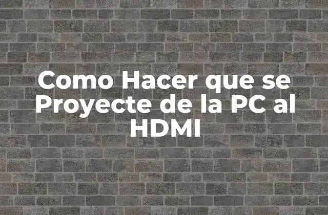 Como Hacer que Se Proyecte de la Pc Al Hdmi