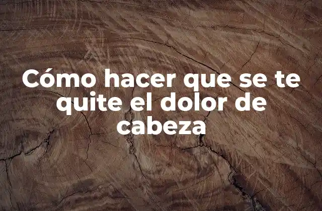¿Qué es el dolor de cabeza y cómo se produce?