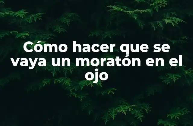 Cómo Hacer que Se Vaya un Moratón en el Ojo