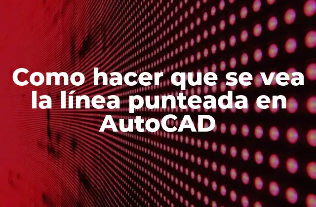 Líneas punteadas en AutoCAD