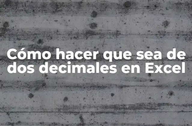 Cómo Hacer que Sea de Dos Decimales en Excel 2 Cómo hacer que sea de dos decimales en Excel