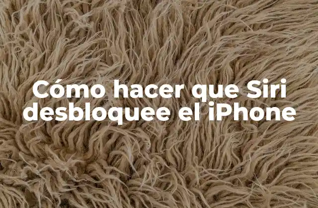 Cómo Hacer que Siri Desbloquee el Iphone