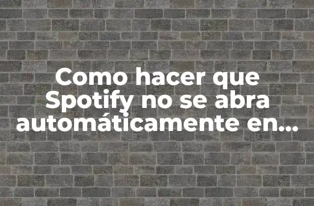 ¿Qué es la apertura automática de Spotify y cómo se activa?