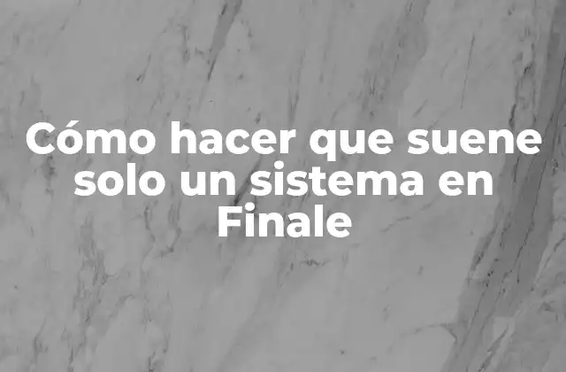 Cómo Hacer que Suene Solo un Sistema en Finale